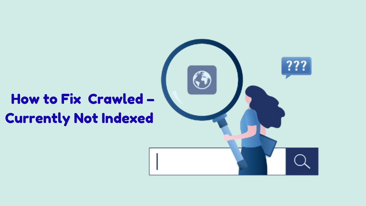 Crawled – Currently Not Indexed