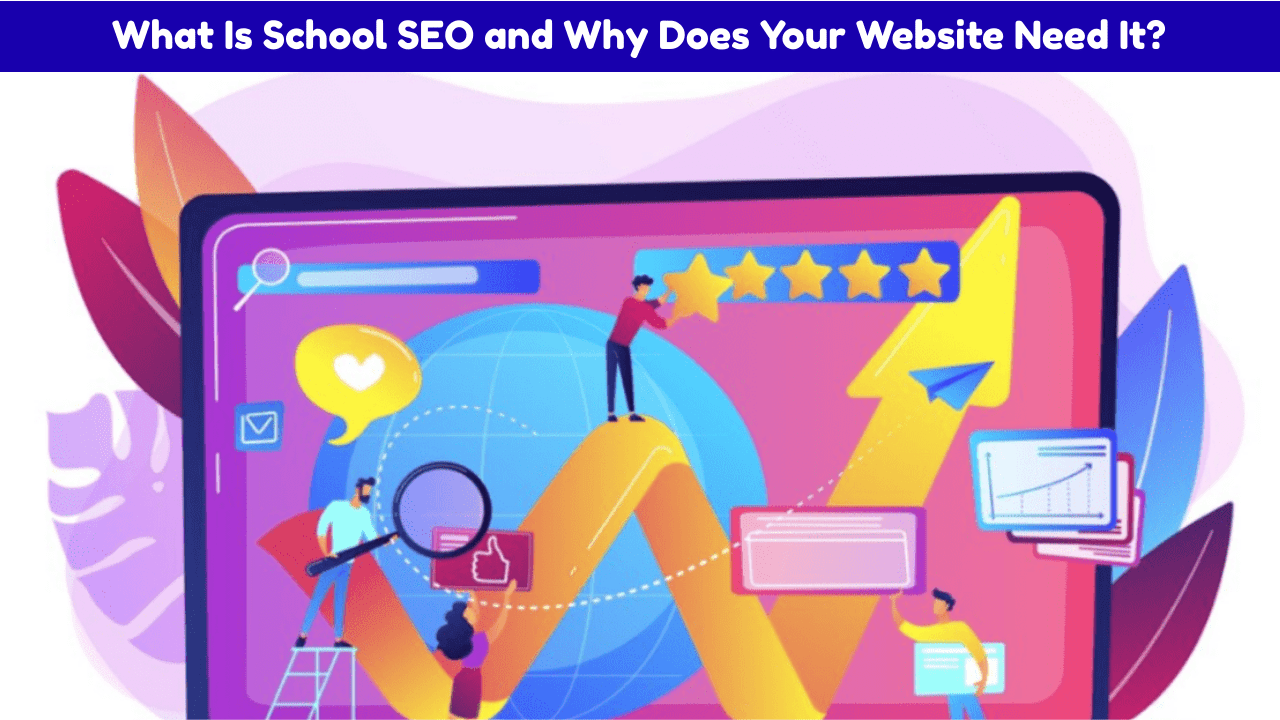 10 School SEO Strategies to Boost Your Website’s Visibility