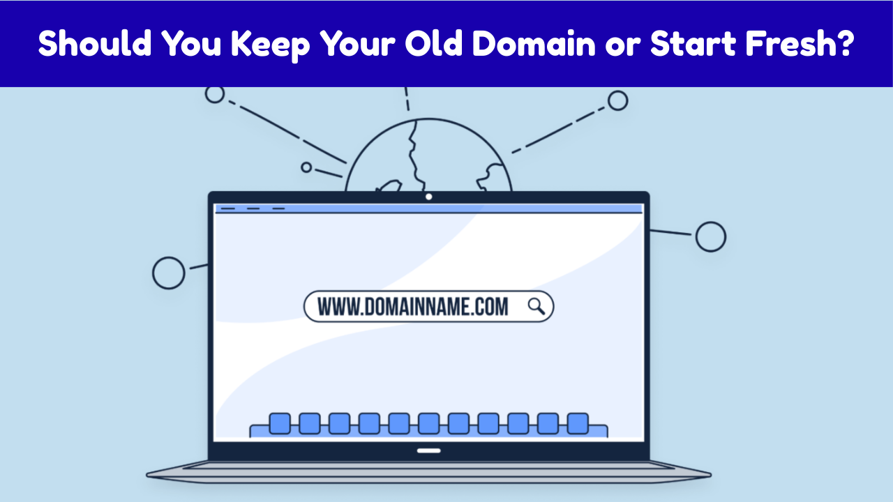 Should You Keep an Old Website Domain? Here's What to Know