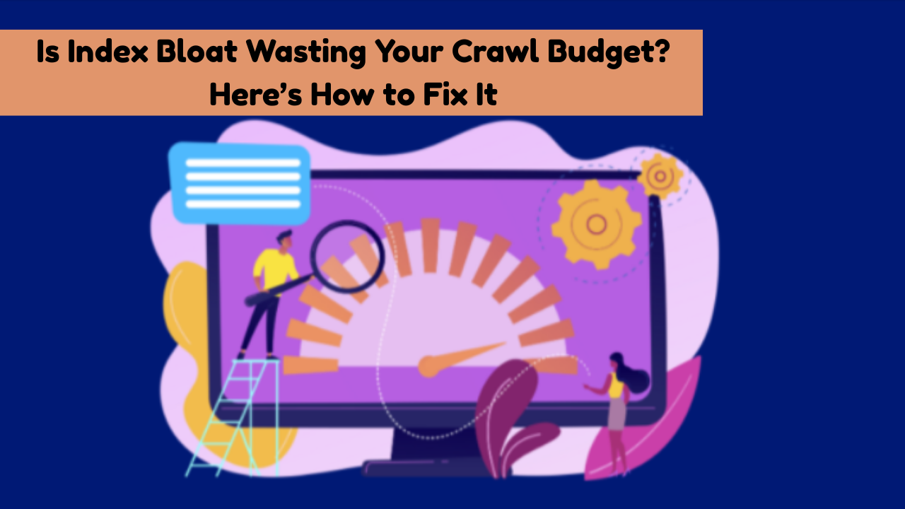 Index Bloating Issues: How They Affect SEO and How to Fix It