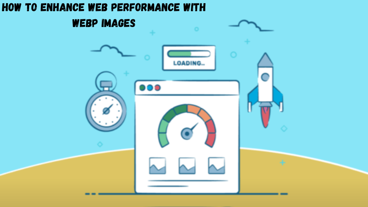 How to Implement WebP Images for Improved Page Load Speed