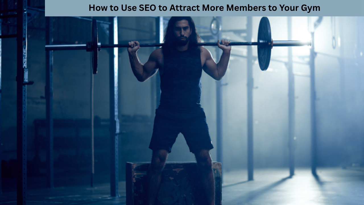 SEO for Gyms: How to Increase Online Visibility and Attract Members