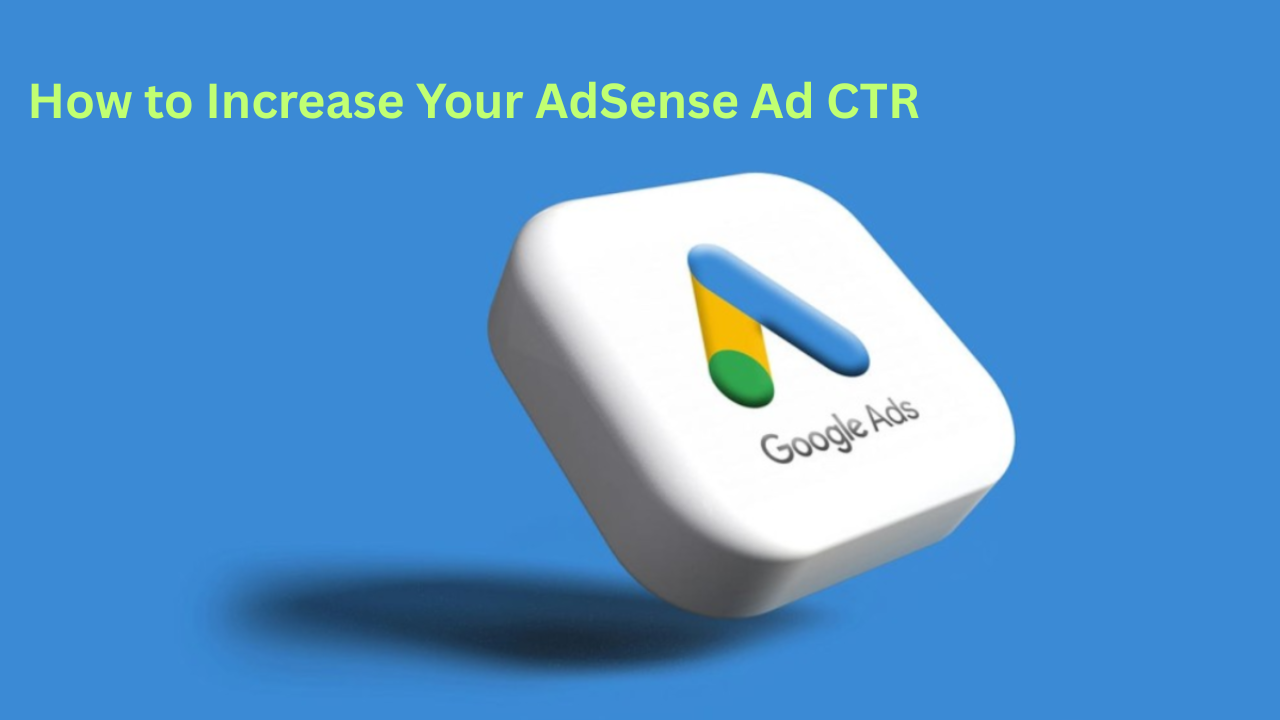 How to Increase Ad CTR (Clickthrough Rate) for AdSense